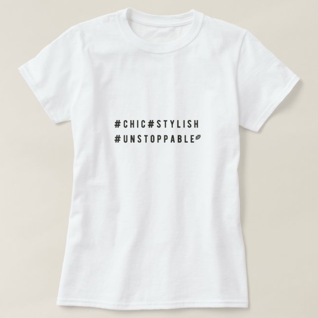 Chic Stylish Unstoppable Hashtag T-Shirt (Design vorne)