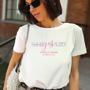 Chic Typografy she Said Yes T-Shirt