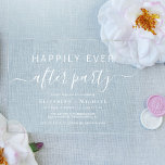 Chic Wedding After Party Acryleinladungen<br><div class="desc">Chic klare Acryleinladung für Ihre Hochzeit nach dem Party oder Empfang. "Happily Ever After Party" ist in einer Mischung aus schlichter weißer Typografie und einem modernen weißen Drehbuch mit Swashes geschrieben.</div>