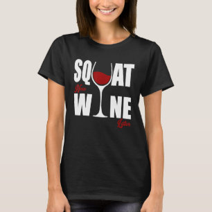 Chic Wino Squat Jetzt Wein später T-Shirt