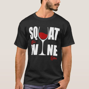 Chic Wino Squat Jetzt Wein später T-Shirt