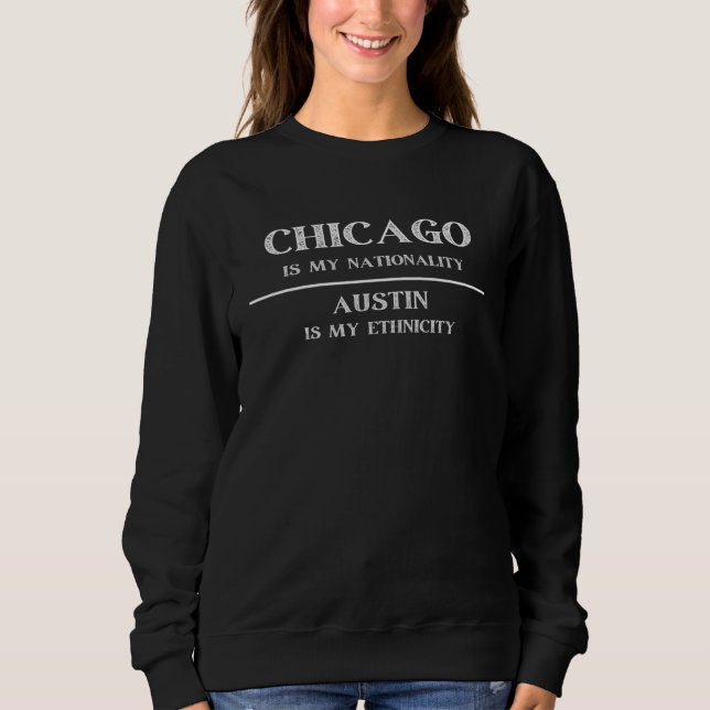 Chicago Austin Ethnicity Nationality Sweatshirt (Vorderseite)