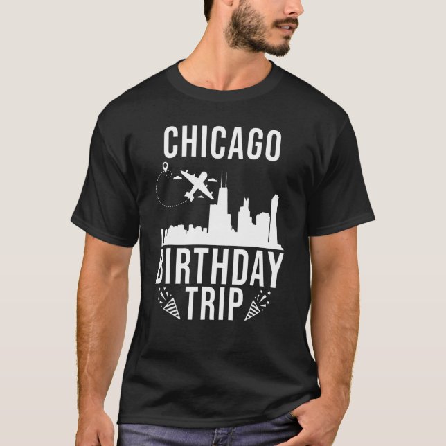 Chicago Birthday Chicago Birthday Trip T-Shirt (Vorderseite)