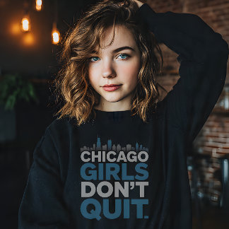 Chicago Mädchen geben nicht auf Sweatshirt