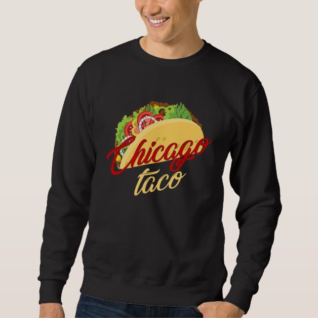 Chicago Taco Tacos Foodie Mexican Fiesta Sweatshirt (Vorderseite)
