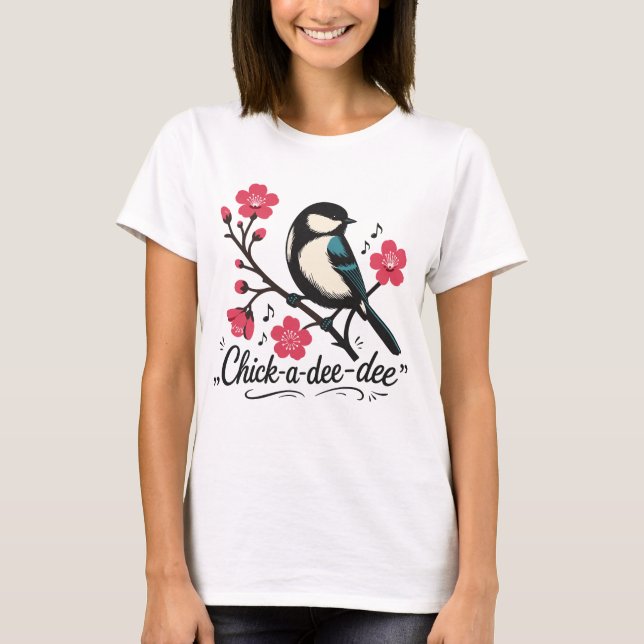 Chick-a-dee-dee-dee Meisen-Vogelruf T-Shirt (Vorderseite)