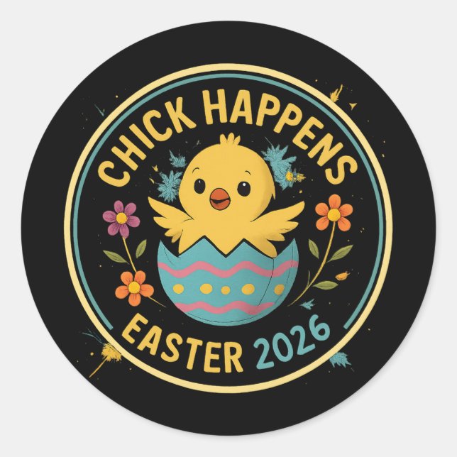 Chick Happens – Ostern 2026 Badge Design Runder Aufkleber (Vorderseite)