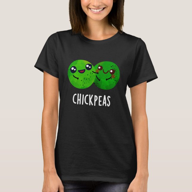 Chick Peas Funny Girl Pea Pun Dark BG T-Shirt (Vorderseite)