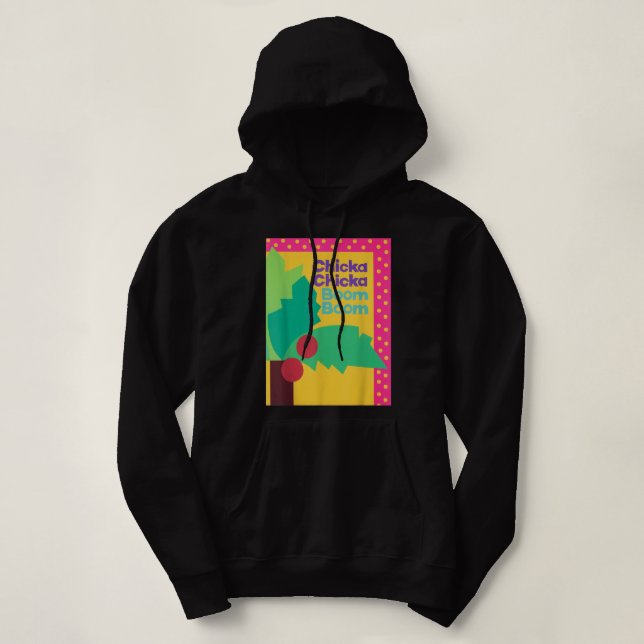CHICKA CHICKA BOOM BOOM BOOM BOOM HOODIE (Design vorne)