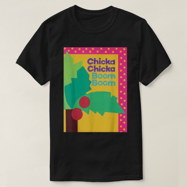 CHICKA CHICKA BOOM BOOM BOOM BOOM T-Shirt (Design vorne)