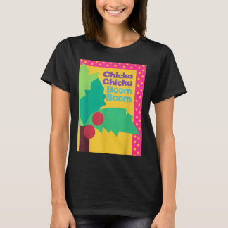 CHICKA CHICKA BOOM BOOM BOOM BOOM T-Shirt