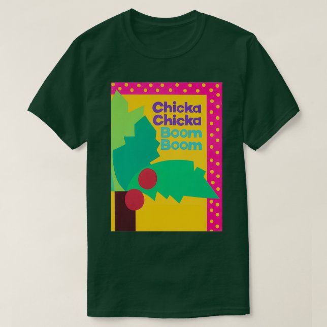 Chicka Chicka Boom Boom T-Shirt (Design vorne)