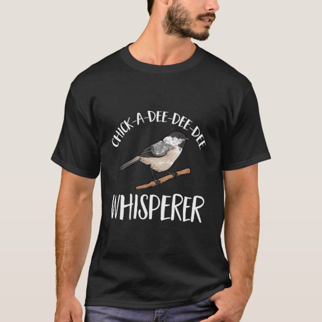 Chickadee Bird Vogelbeobachtung Chick-A-Dee-Dee-De T-Shirt (Vorderseite)