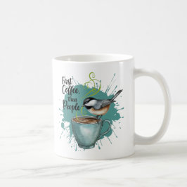 Chickadee zuerst Kaffee, dann Leute Tasse