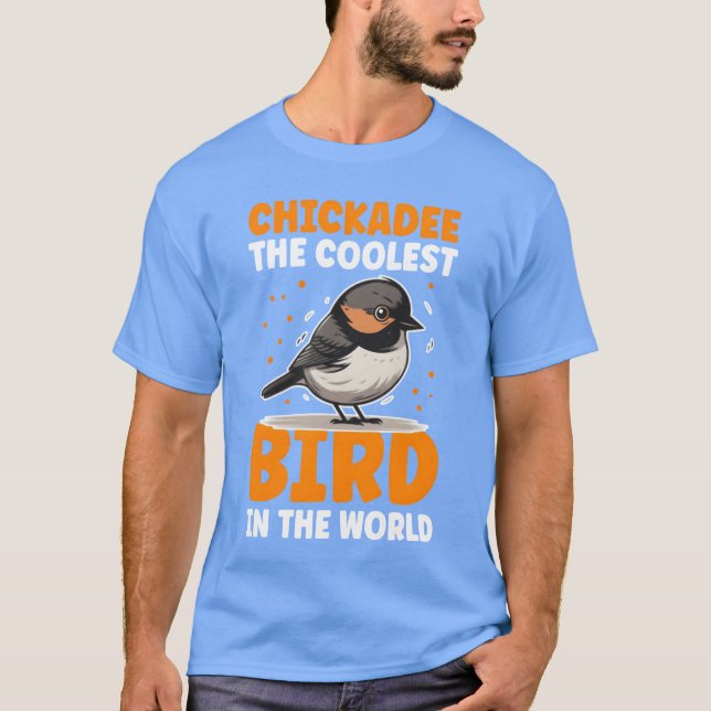Chickadeehe Coolste Bird Chickadees T-Shirt (Vorderseite)