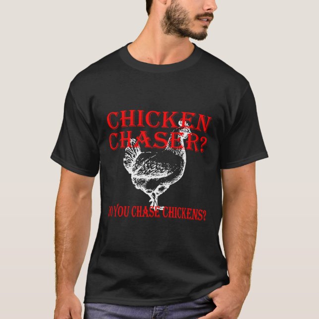 Chicken Chaser Do  T-Shirt (Vorderseite)