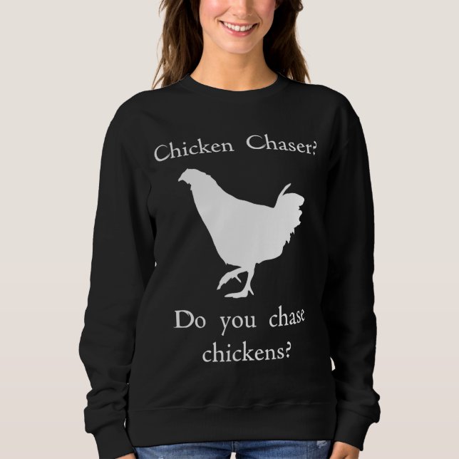 Chicken Chaser Sweatshirt (Vorderseite)