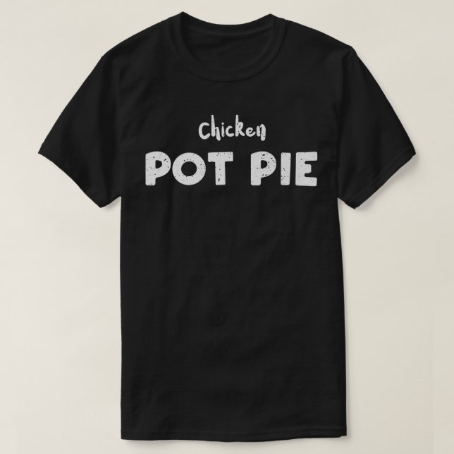Chicken Chicken Pot Pie  Baking Sayings  T-Shirt (Design vorne)