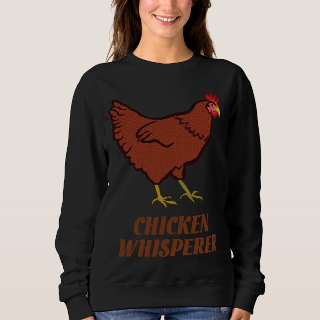 Chicken Chicken Whisperer Sweatshirt (Vorderseite)