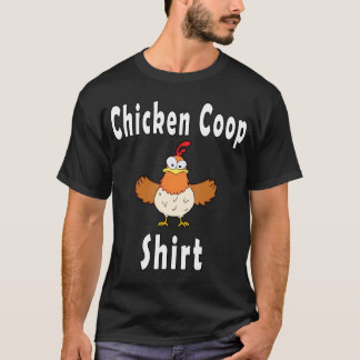 Chicken Coop Shirt Funny Crazy Chicken T - Shirt