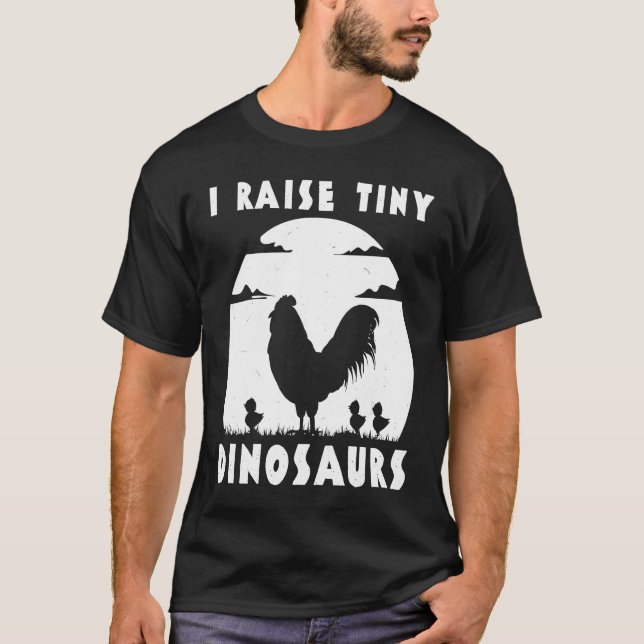 Chicken Famer  I Raise Tiny Dinosaurs Women Men T-Shirt (Vorderseite)