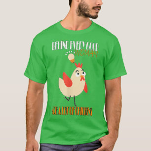 Chicken Farmer Behind every good Woman are a lot o T-Shirt
