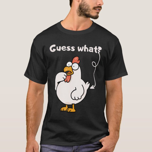 Chicken Farmer Humor  Joke Guess What Chicken T-Shirt (Vorderseite)