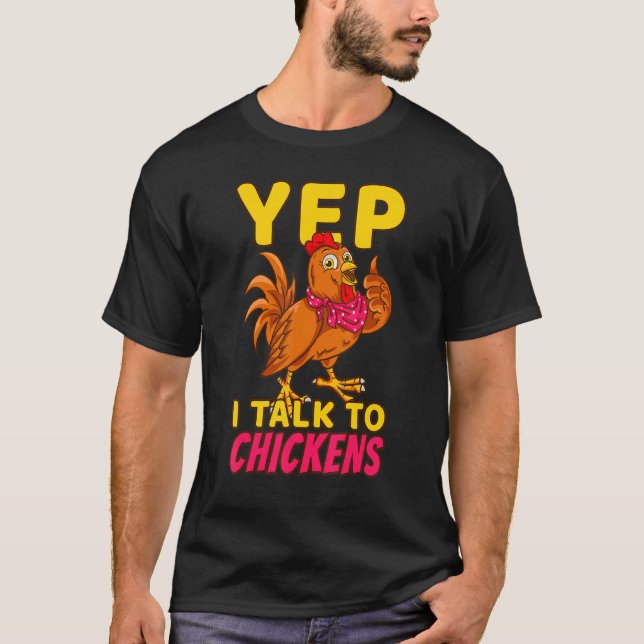 Chicken Farmer Poultry Chicks Yep I Talk To Chicke T-Shirt (Vorderseite)