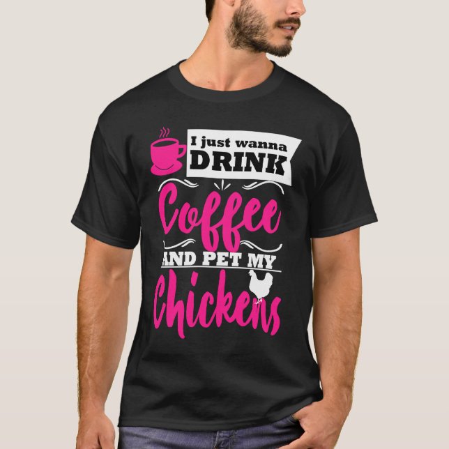 Chicken  Farmer Themed Drink Coffee Mom Gag T-Shirt (Vorderseite)