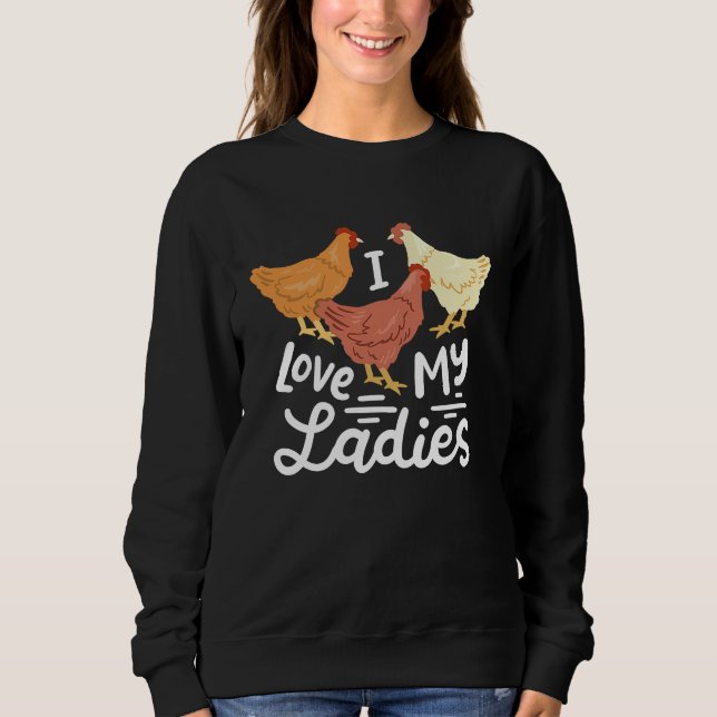 Chicken Farmers I Love My Ladies Sweatshirt (Vorderseite)