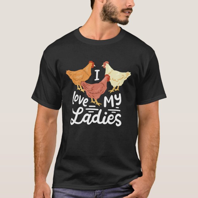 Chicken Farmers I Love My Ladies T-Shirt (Vorderseite)