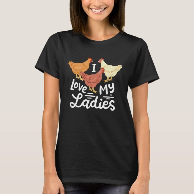Chicken Farmers I Love My Ladies T-Shirt (Vorderseite)