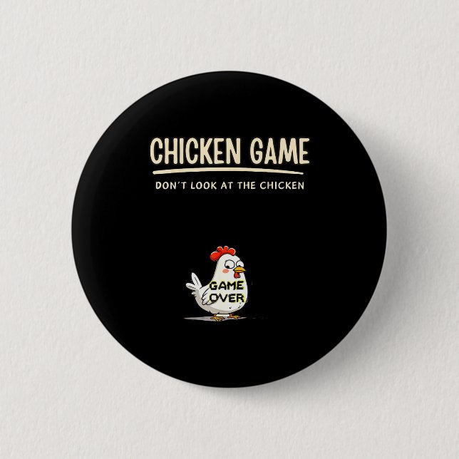 Chicken Game Do Not Look At The Chicken Funny Chic Button (Vorderseite)