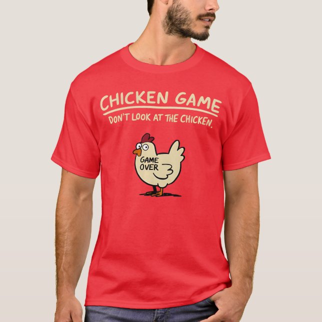 Chicken Game Dont Look Athe Chicken Funny Chicken  T-Shirt (Vorderseite)