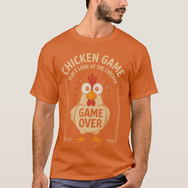 Chicken Game Dont Look Athe Chicken Game Over Funn T-Shirt (Vorderseite)