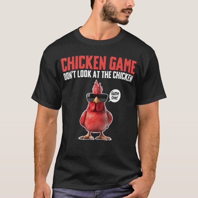 Chicken Game Dont Look athe Chicken Game Over gift T-Shirt (Vorderseite)