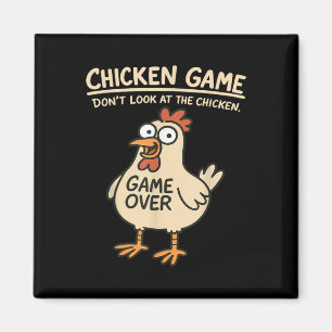 Chicken Game nicht schauen Blick auf das Hühnchen Magnet