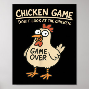 Chicken Game nicht schauen Blick auf das Hühnchen  Poster
