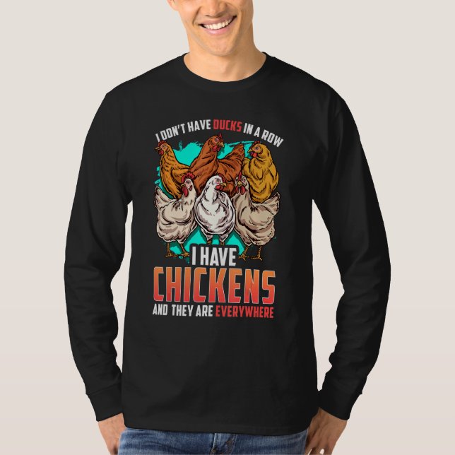 Chicken I Dont Have Ducks In A Row I Have Chickens T-Shirt (Vorderseite)