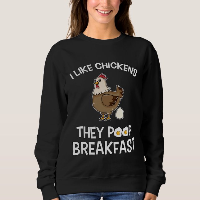 Chicken make Breakfast I like Chickens Farm Farmer Sweatshirt (Vorderseite)