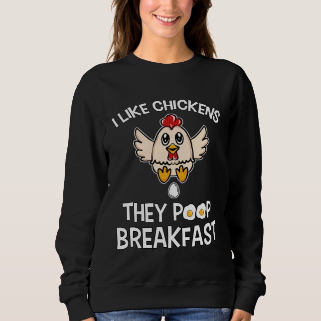 Chicken make Breakfast I like Chickens Farm Farmer Sweatshirt (Vorderseite)