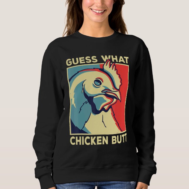 Chicken Meme raten, was Hühnchen-Hintern Sweatshirt (Vorderseite)