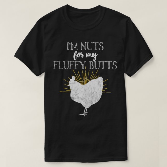 Chicken Mom I'm Nuts For My Fluffy Butts Funny  T-Shirt (Design vorne)