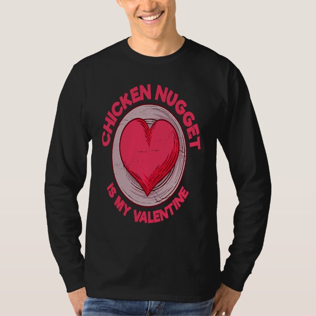 Chicken Nugget Is My Valentine Nuggets T-Shirt (Vorderseite)