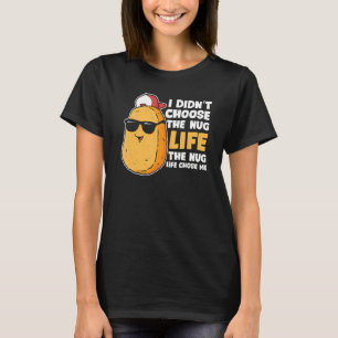 Chicken Nugget Nug Lebensgefroren Hühnchen Nugget T-Shirt