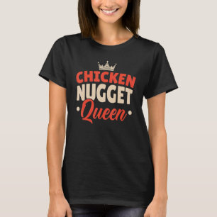 Chicken Nugget Queen Nug Life Feinschmecker Nuggy T-Shirt
