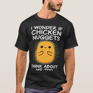 Chicken Nuggets Denk Auch An Mich Nuggies Fast Fo T-Shirt