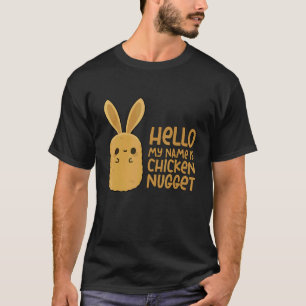 Chicken Nuggets Hallo, mein Name ist Chicken Nugg T-Shirt