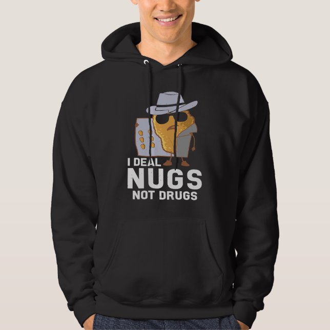 Chicken Nuggets  I Deal Nugs Not Drugs Hoodie (Vorderseite)