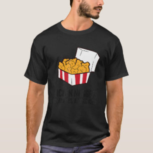 Chicken Nuggets Sind Immer Eine Gute Idee Liebe Ch T-Shirt